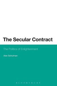 Cover image for The Secular Contract: The Politics of Enlightenment