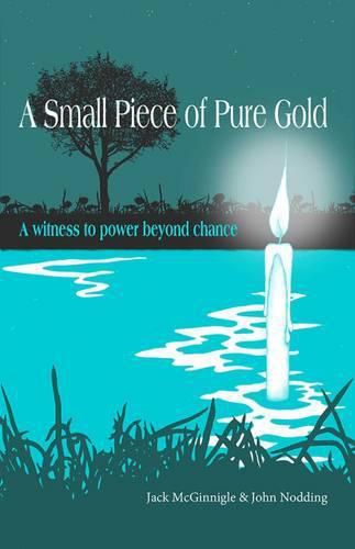 Cover image for A Small Piece of Pure Gold: A Witness to Power Beyond Chance