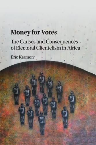 Cover image for Money for Votes: The Causes and Consequences of Electoral Clientelism in Africa