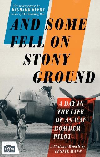 Cover image for And Some Fell on Stony Ground: A Day in the Life of an RAF Bomber Pilot