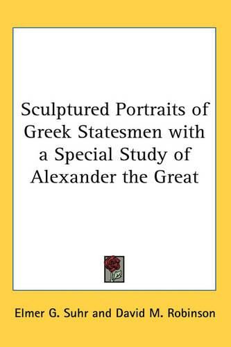 Cover image for Sculptured Portraits of Greek Statesmen with a Special Study of Alexander the Great