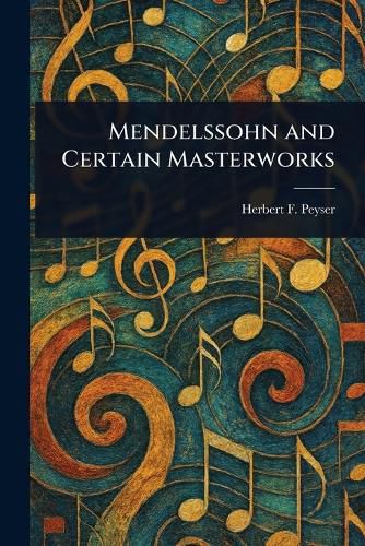 Cover image for Mendelssohn and Certain Masterworks
