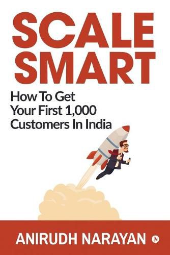 Cover image for Scale Smart: How to Get Your First 1,000 Customers In India