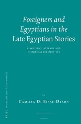 Cover image for Foreigners and Egyptians in the Late Egyptian Stories: Linguistic, Literary and Historical Perspectives