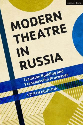 Cover image for Modern Theatre in Russia: Tradition Building and Transmission Processes