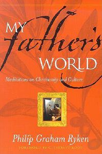 Cover image for My Father's World: Meditations on Christianity and Culture