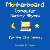 Cover image for Motherboard Computer Nursery Rhymes for the 21st Century