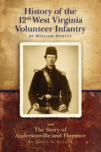 Cover image for History of the Twelfth West Virginia Volunteer Infantry: and The Story of Andersonville and Florence