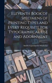 Cover image for Eleventh Book of Specimens of Printing Types and Every Requisite for Typographical Use and Adornment