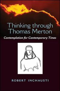 Cover image for Thinking through Thomas Merton: Contemplation for Contemporary Times