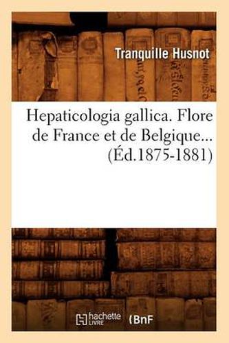Cover image for Hepaticologia Gallica. Flore de France Et de Belgique (Ed.1875-1881)