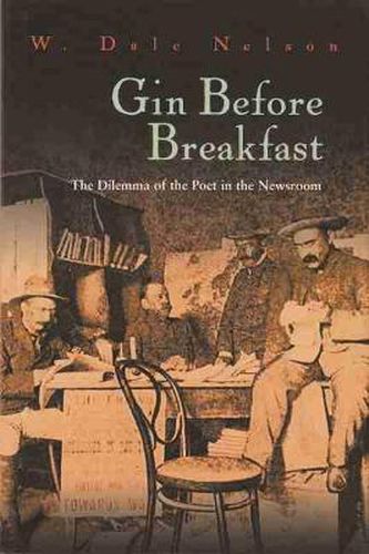 Gin Before Breakfast: The Dilemma of the Poet in the Newsroom