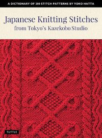 Cover image for Japanese Knitting Stitches from Tokyo's Kazekobo Studio: A Dictionary of 200 Stitch Patterns by Yoko Hatta