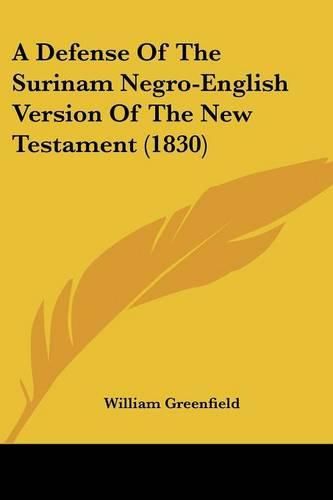 Cover image for A Defense of the Surinam Negro-English Version of the New Testament (1830)