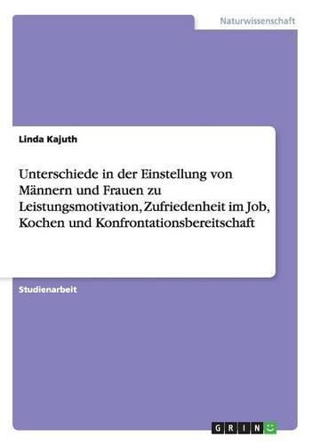 Cover image for Unterschiede in der Einstellung von Mannern und Frauen zu Leistungsmotivation, Zufriedenheit im Job, Kochen und Konfrontationsbereitschaft