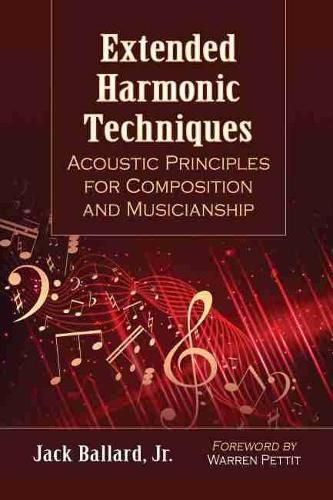 Cover image for Extended Harmonic Techniques: Acoustic Principles for Composition and Musicianship