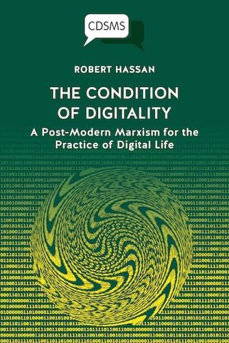 Cover image for The Condition of Digitality: A Post-Modern Marxism for the Practice of Digital Life