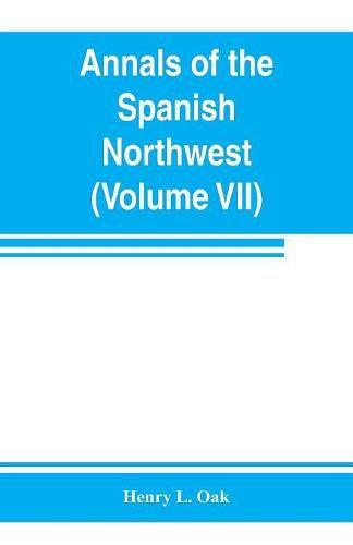 Annals of the Spanish Northwest: California V (Volume VII)