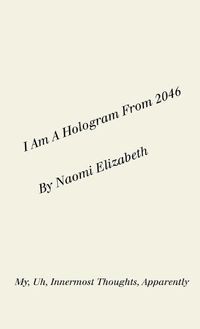 Cover image for I Am A Hologram From 2046