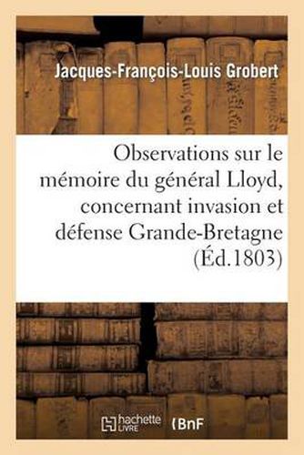 Observations Sur Le Memoire Du General Lloyd, Concernant Invasion Et Defense de la Grande-Bretagne