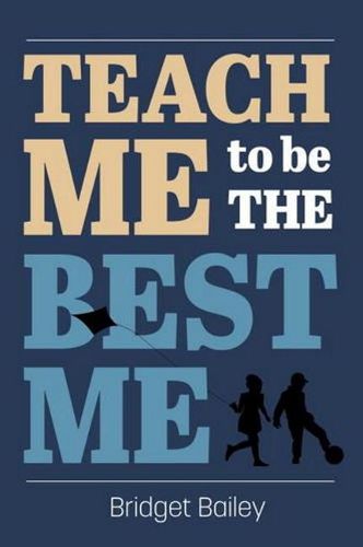 Cover image for Teach Me To Be the Best Me