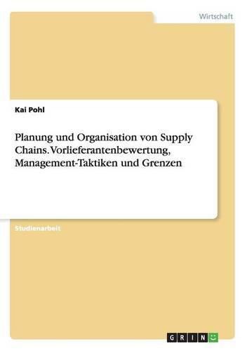 Cover image for Planung und Organisation von Supply Chains.Vorlieferantenbewertung, Management-Taktiken und Grenzen