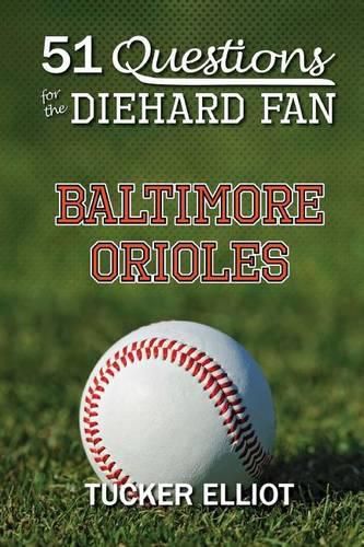 Cover image for 51 Questions for the Diehard Fan: Baltimore Orioles