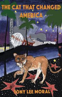Cover image for The Cat That Changed America: The true Hollywood story of P22 mountain lion