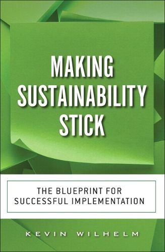 Cover image for Making Sustainability Stick: The Blueprint for Successful Implementation