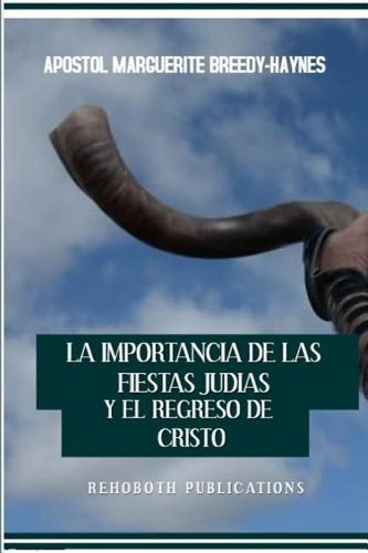 Cover image for La Importancia de Las Fiestas Jud as Y El Regreso de Cristo