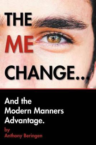 Cover image for The Me Change....and the Modern Manners Advantage: And the Modern Manners Advantage