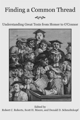 Finding a Common Thread - Reading Great Texts from Homer to O"Connor