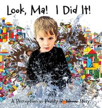 Cover image for Look, Ma! I Did It! A Perception vs Reality Story