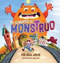 Cover image for No alimentes al monstruo: Cuentos infantiles con valores