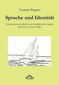 Cover image for Sprache und Identitat: Literaturwissenschaftliche und fachdidaktische Aspekte der Prosa von Herta Muller.