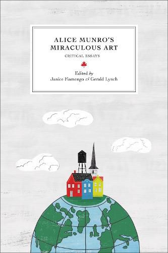 Alice Munro's Miraculous Art: Critical Essays