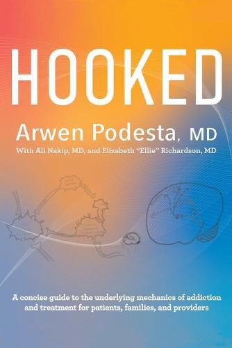 Hooked: A concise guide to the underlying mechanics of addiction and treatment for patients, families, and providers