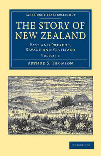 Cover image for The Story of New Zealand: Past and Present, Savage and Civilized