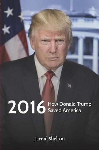 Cover image for 2016: How Donald Trump Saved America