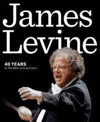 Cover image for James Levine: 40 Years at the Metropolitan Opera