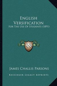 Cover image for English Versification: For the Use of Students (1891)