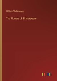 Cover image for The Flowers of Shakespeare