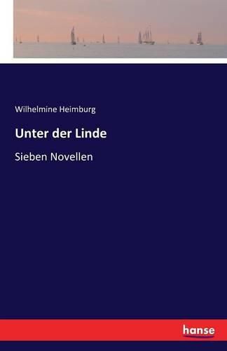 Unter der Linde: Sieben Novellen