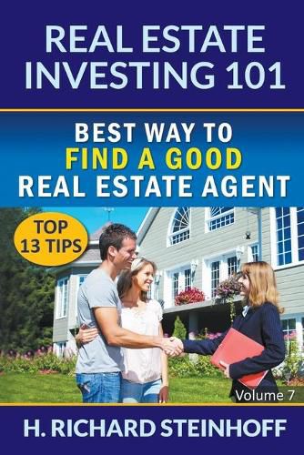 Cover image for Real Estate Investing 101: Best Way to Find a Good Real Estate Agent (Top 13 Tips) - Volume 7