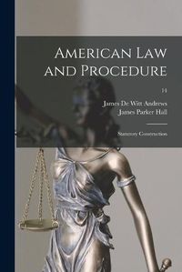 Cover image for American Law and Procedure: Statutory Construction; 14