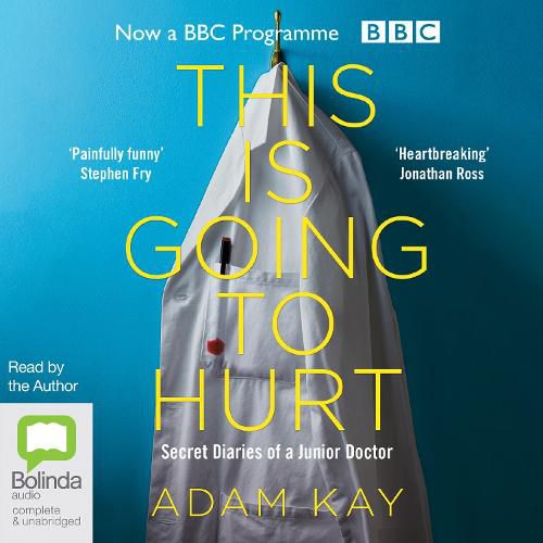 This Is Going To Hurt: Secret Diaries of a Junior Doctor