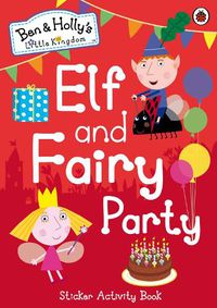 Cover image for Ben and Holly's Little Kingdom: Elf and Fairy Party