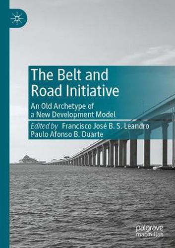 Cover image for The Belt and Road Initiative: An Old Archetype of a New Development Model