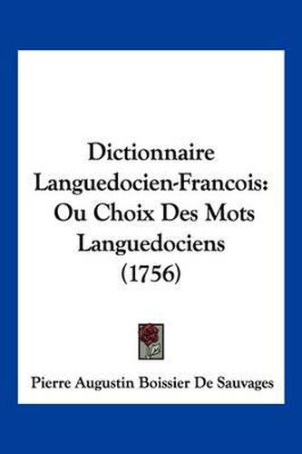 Dictionnaire Languedocien-Francois: Ou Choix Des Mots Languedociens (1756)