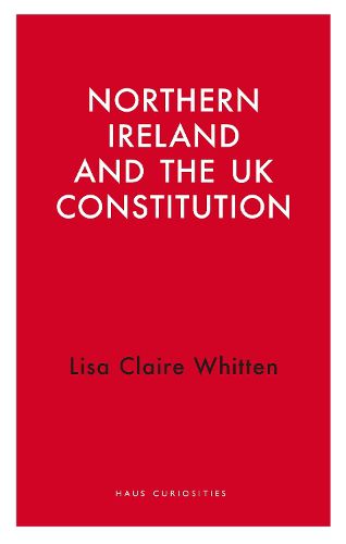 Northern Ireland and the UK Constitution